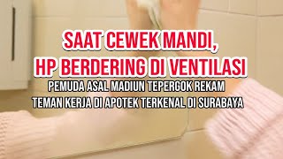 ASIK REKAM CEWEK MANDI, TIBA-TIBA HP BERDERING - Karyawan Apotek asal Madiun Diringkus di Surabaya
