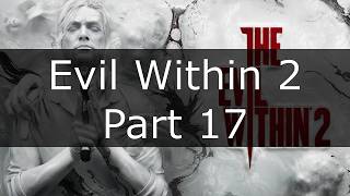 The Evil Within 2 – Chapter 11 Begins &amp; Sykes’ Marrow Mission | Full Horror Gameplay Part 17
