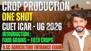 🔥 CUET ICAR UG Unit 3 One Shot 🌾Foodgrain  + Field Crops : Cereals, Pulses, Oilseeds Crop Production