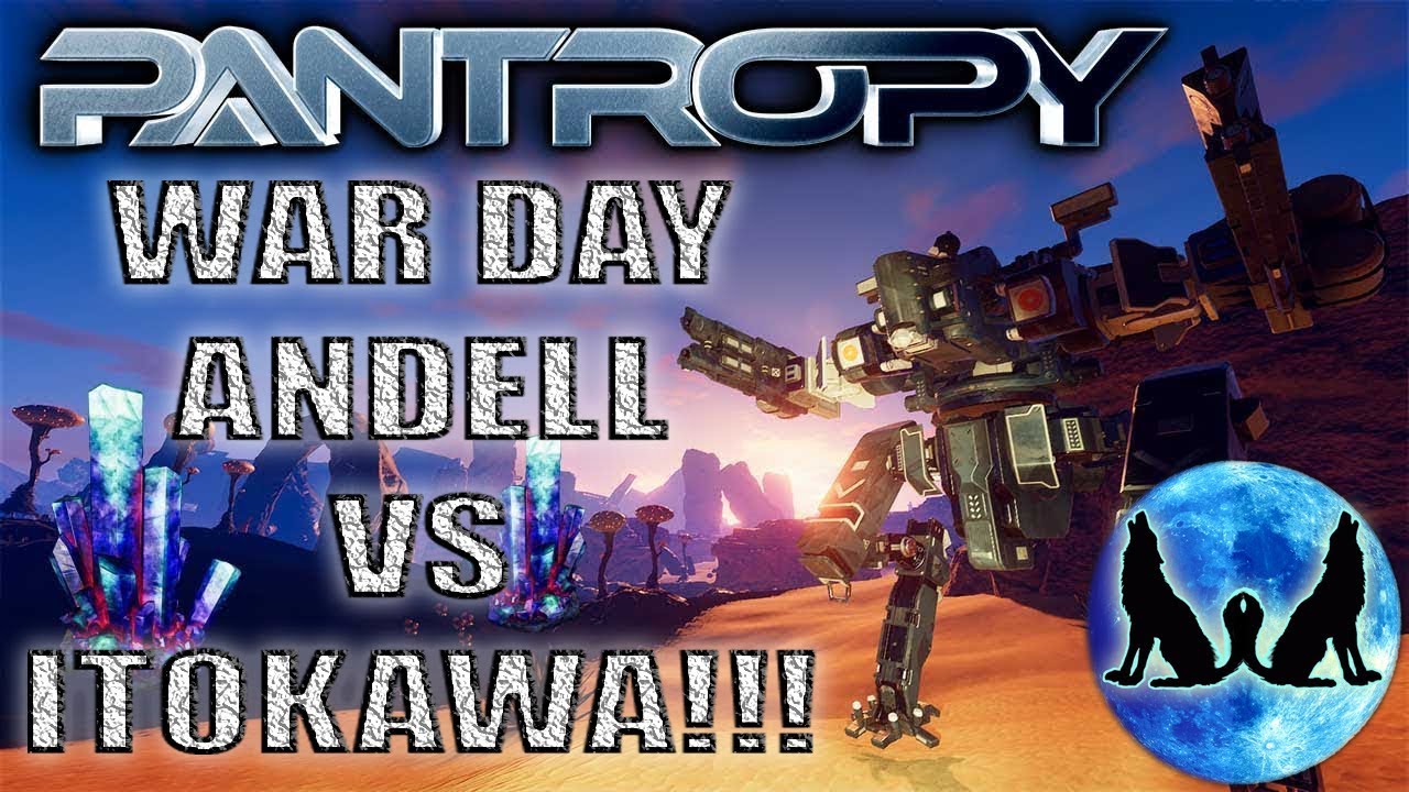 PANTROPY EP 2: WAR DAY PART 1!!! MECHS AND ARTILLERY BATTLE!!!