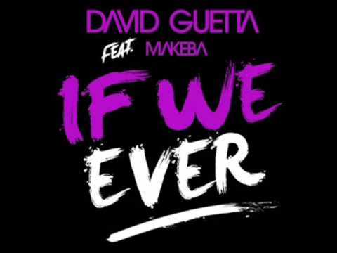 David Guetta (Feat. Makeba)-If we ever (HQ)