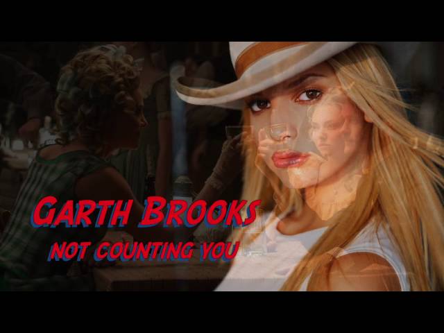 Garth Brooks - Not Counting You