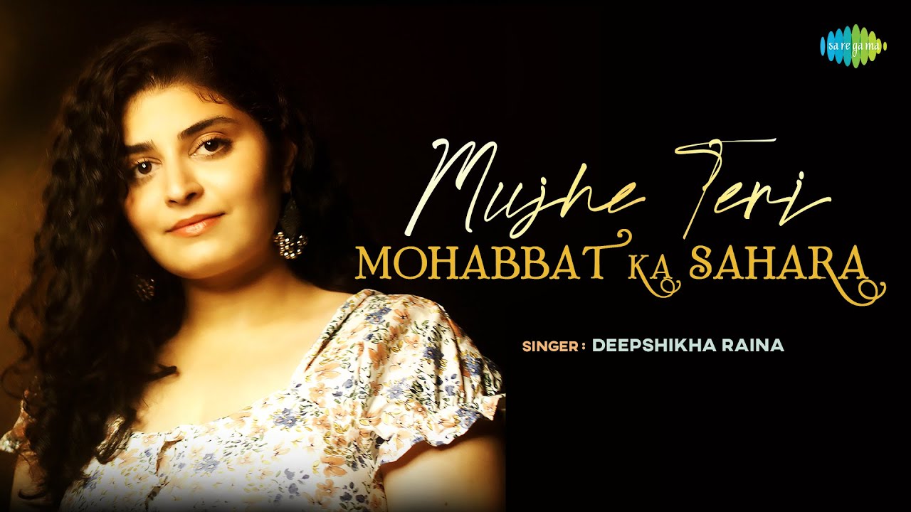 Mujhe Teri Mohabbat Ka Sahara   Deepshikha Raina  Lata Mangeshkar  Mohammed Rafi  Official Video