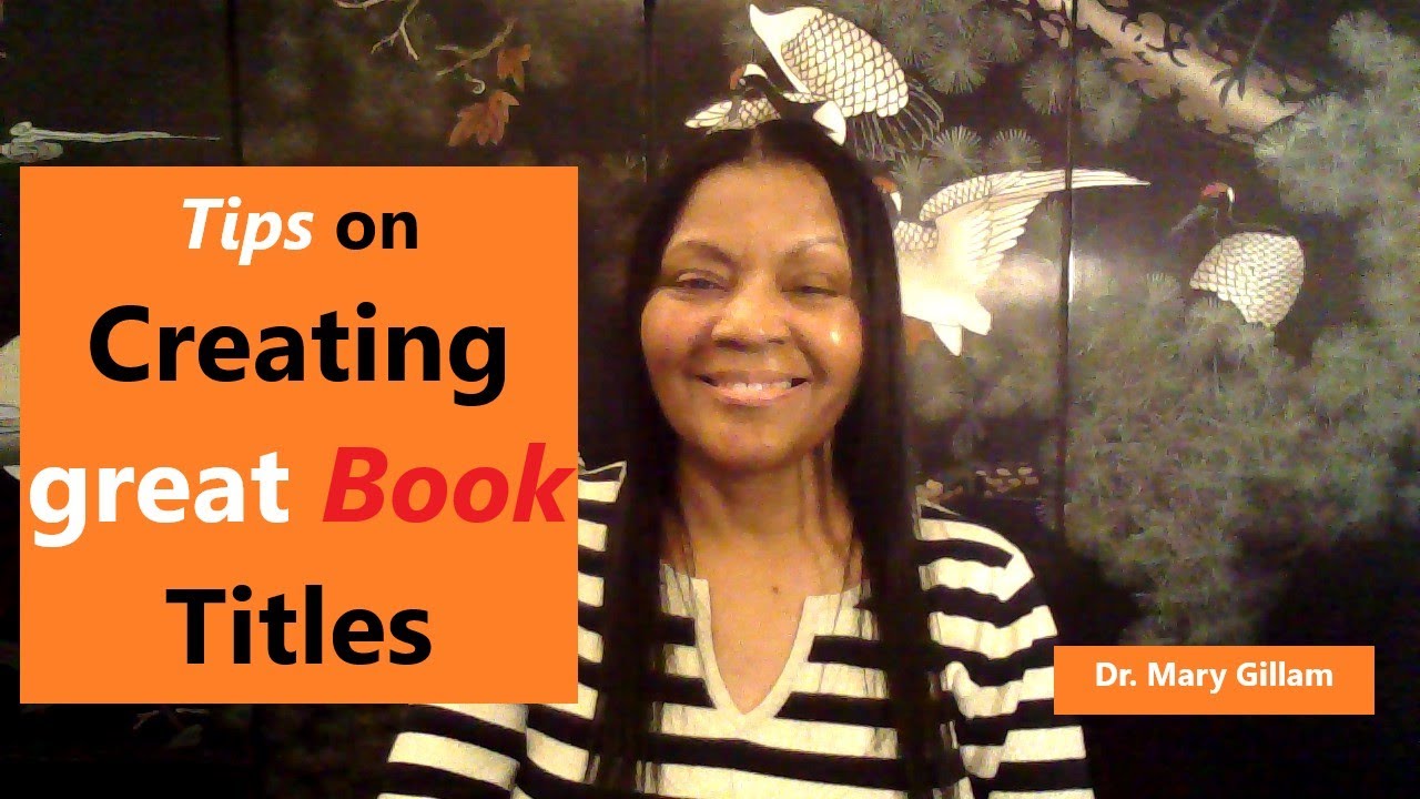 How to Create a Great Book Title | Dr Mary Gillam