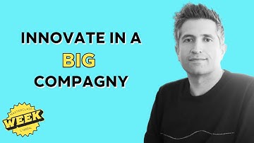 How to innovate in a big company? – L
