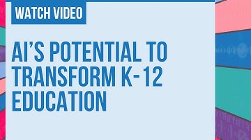AI’s Potential to Transform K-12 Education