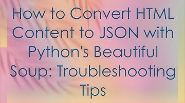 How to Convert HTML Content to JSON with Python