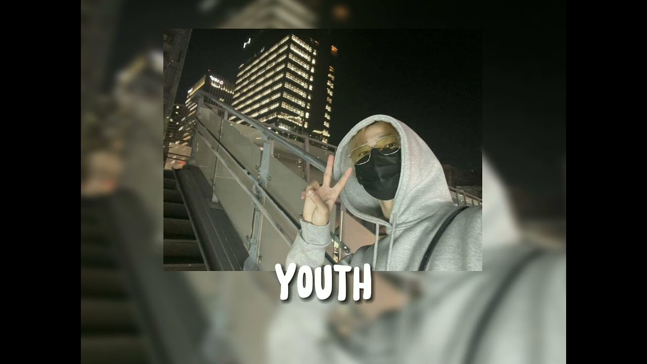 youth (sped up)