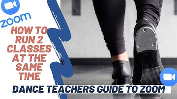 How to run 2 classes at the same time on Zoom - Dance Teacher Guide to Zoom