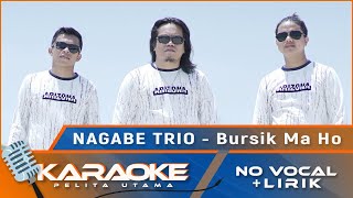 (Karaoke Version) Nagabe Trio - BURSIK MA HO | Karaoke Lagu Batak - no vocal