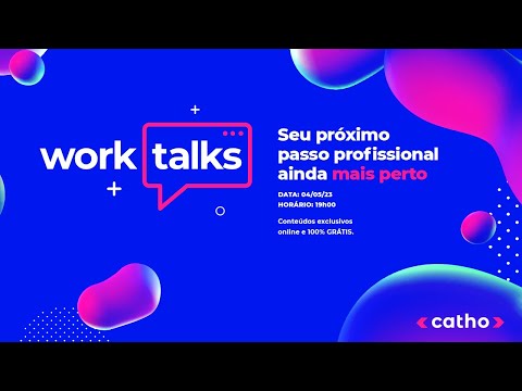 Worktalks 2023 | Seu próximo passo profissional ainda mais perto