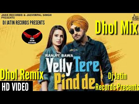 Velly Tera Pind de Dhol Mix Song Ranjit Bawa Dj Jatin Records Presents New Punjabi Remix Song 2020