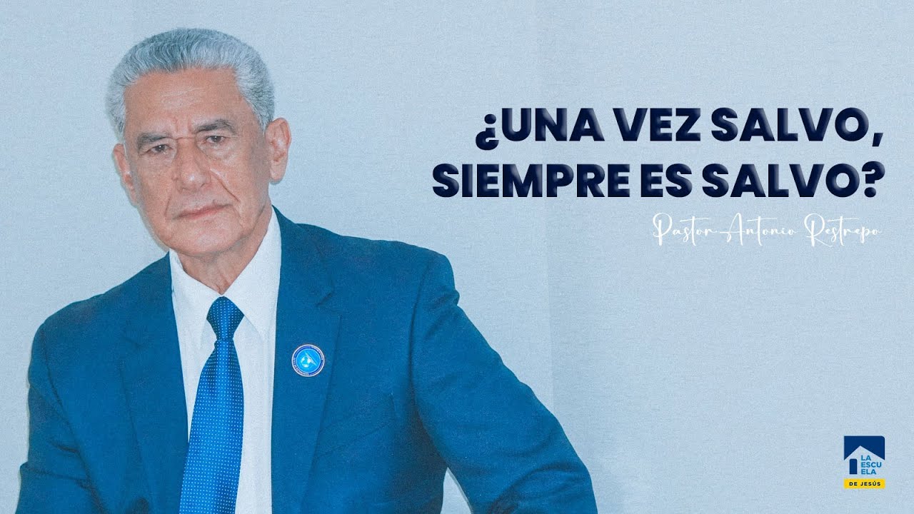 ¿UNA VEZ SALVO, SIEMPRE ES SALVO? │ Pastor Antonio Restrepo