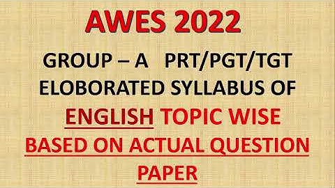 AWES - 2022| GROUP – A   PRT/PGT/TGT ELOBORATED SYLLABUS