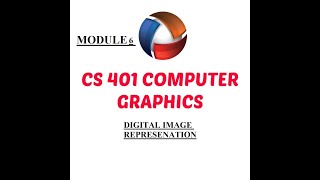 digital image representation module 6 computer graphics