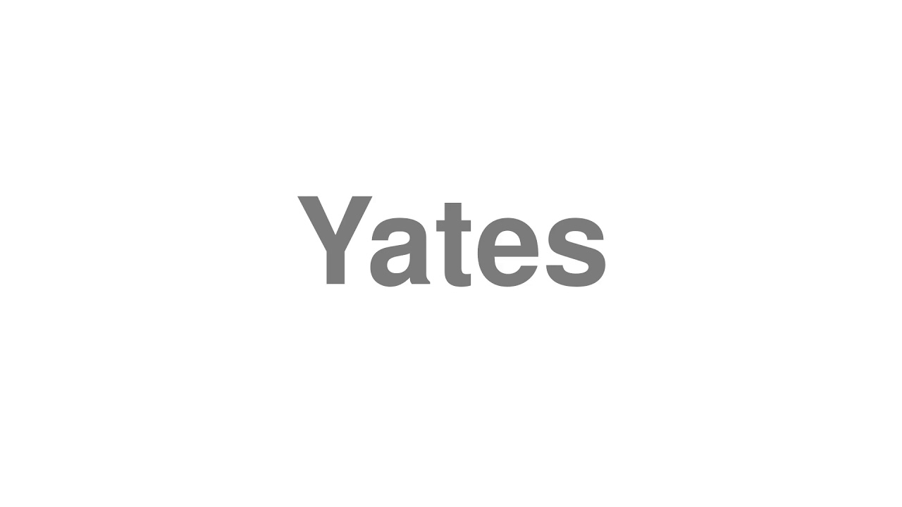 How to Pronounce "Yates"