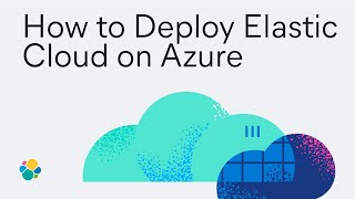 How to Deploy Elastic Cloud (Elasticsearch Managed Service) on Azure