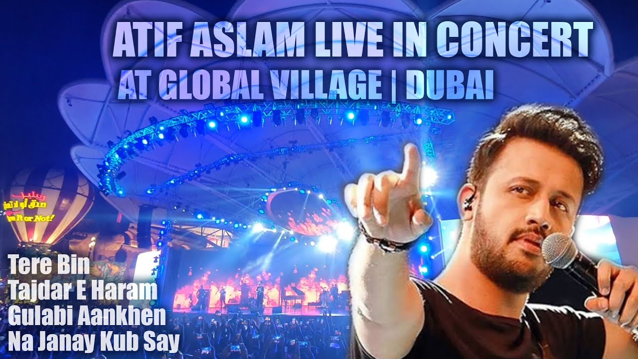 Atif Aslam LIVE in Concert at Global Village DUBAI YouTube