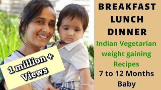 Breakfast, Lunch & Dinner Recipes for Babies 7 to 12 months | Indian vegetarian weight gain