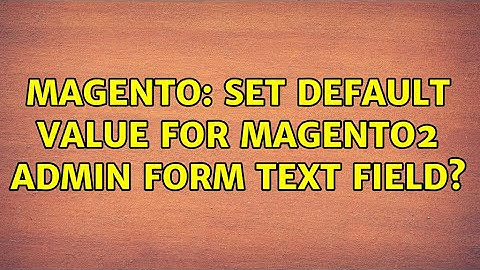 Magento: set default value for magento2 admin form text field?