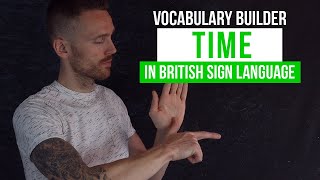 Time Vocabulary in British Sign Language (BSL)