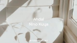 Lirik lagu Nino Kuya (Andai)