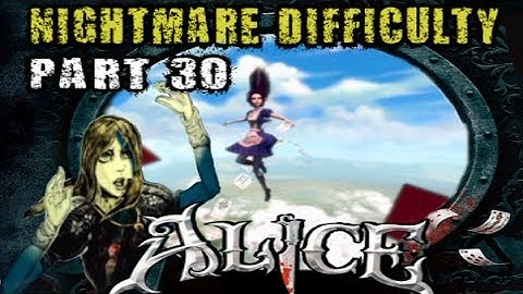 Alice: Madness Returns - Nightmare Difficulty Playthrough - Part 30*