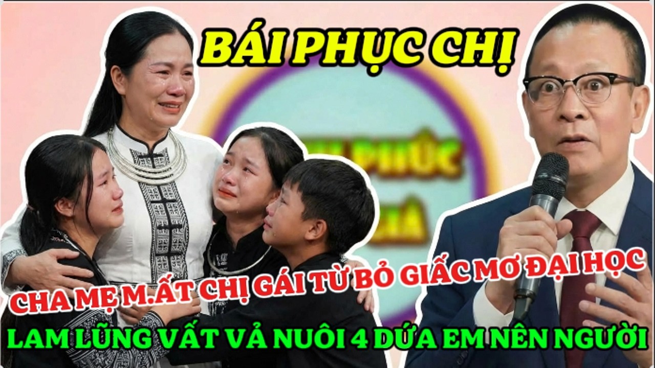 Tâm Sự Cùng Sâm: Cha Mẹ M.ất, Người Chị Gái Dân Tộc Cao Cả Đứng Lên Chăm Nuôi 4 Đứa Em Nên Người.