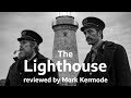 The Lighthouse reviewed by Mark Kermode