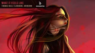 Thomas Gold, Flaremode, Krimsonn - What It Feels Like [Official Audio]