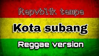 Repvblik tempe - kota subang ( reggae version )