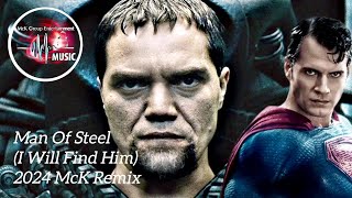 Man Of Steel (I Will Find Him) 2024 McK Remix