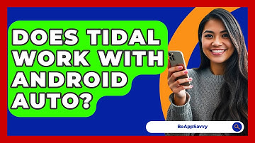 Does Tidal Work With Android Auto? - Be App Savvy