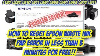How to reset Epson waste ink pad error in less than 3minutes FOR FREEL120,220,310,311,361,561,810