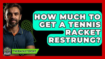 How Much To Get A Tennis Racket Restrung? - The Racket Xpert