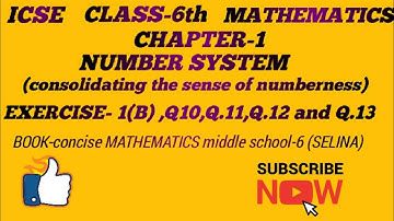 Chapter-1 , Number system Exercise-1 ( B) ,Q.10,Q.11,Q.12 and Q.13  ICSE,CLASS-6th MATHS