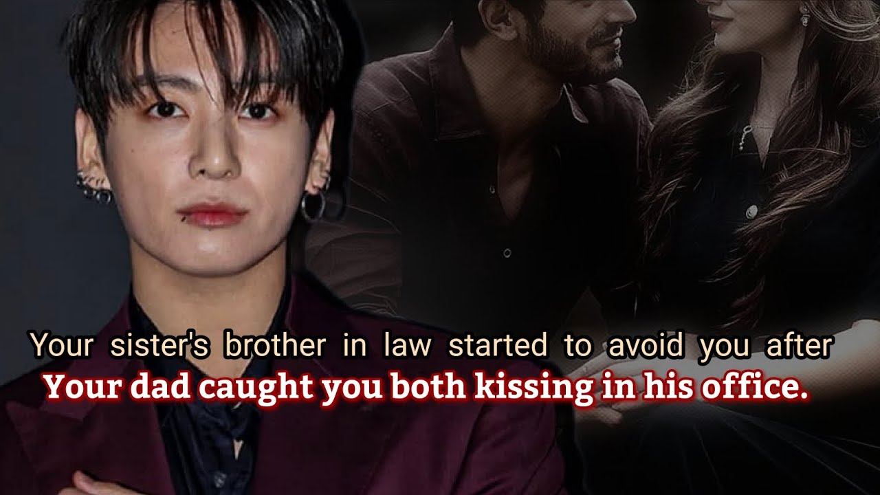 Your sister's brother in law started to avoid you after your dad caught you both kissing in his-