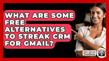What Are Some Free Alternatives To Streak CRM For Gmail? - TheEmailToolbox.com