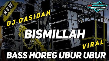 DJ QASIDAH  BISMILLAH - BASS HOREG UBUR UBUR YANG LAGI VIRAL