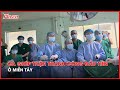 Bệnh viện Đa khoa Trung ương TP Cần Thơ thực hiện ca ghép thận thành công đầu tiên ở miền Tây - PLO