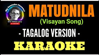 MATUDNILA - Tagalog Version  Karaoke (Bhoy Trinidad @Sixty) Please SUBSCRIBE!