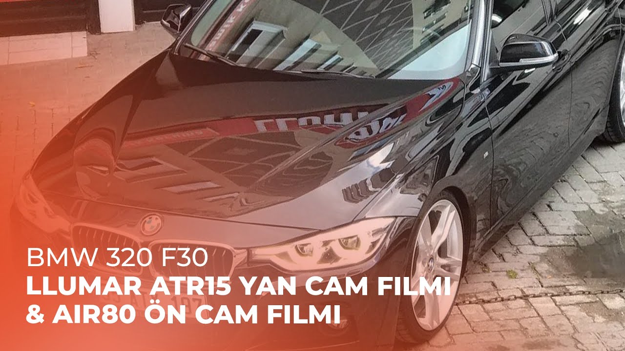 BMW 320 F30 // LLumar ATR 15 Yan Cam Filmi & LLumar AIR80 Ön Cam Filmi