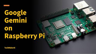 Running a Voice Assistant Built with Google Gemini API and Python on Raspberry Pi