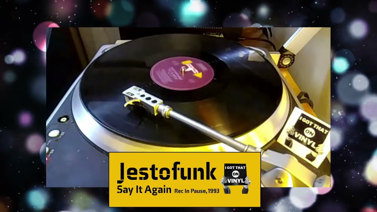 Jestofunk   Say It Again - Rec In Pause 1993 - I Got That On Vinyl