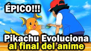 ADIÓS PIKACHU!!! EL FINAL DE ASH EN EL ANIME DE POKEMON??