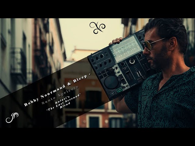 Bobby Nourmand & Bicep  - Santo Apricots (Kutasi's 'The Last Serenad Blend')