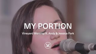 Vineyard Worship ft. Andy & Jessica Park - My Portion [Official Live Video] chords