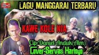SEDIH 😠KAWE KOLE NIA LAGU MANGGARAI TERBARU DANIEL ANDUK (Alm) SERVAS HARTOYO COVERS