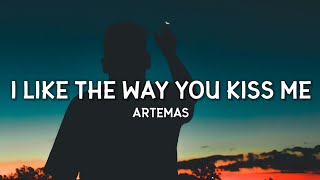 Artemas - i like the way you kiss me (Lyrics) | I like the way you kiss me I can tell you miss me