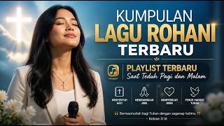 Album Rohani Spesial Terbaik 2026 | Kumpulan Lagu Rohani Terbaru Paling Menyentuh Hati